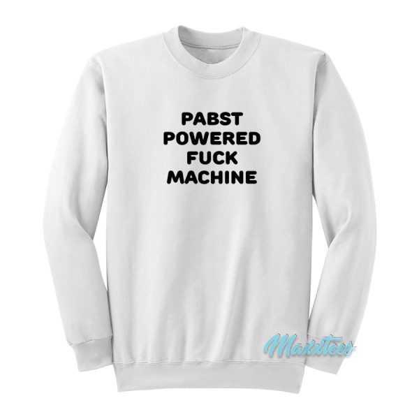 Pabst Powered Fuck Machine Sweatshirt