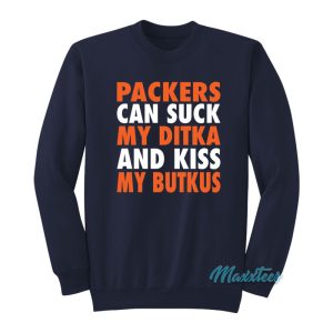 Packers Can Suck My Ditka Sweatshirt 1