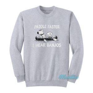 Paddle Faster I Hear Banjos Family Guy Sweatshirt