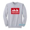 Paddle Faster I Hear Banjos Sweatshirt