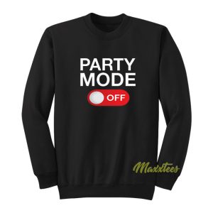 Party Mode Off Sweatshirt 1