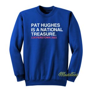 Pat Hughes Is A National Treasure Sweatshirt 1