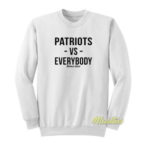 Patriots vs Everybody Sweatshirt 1