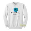 Pave The Planet One World Sweatshirt