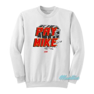 Pay Mike For Tb Football Sweatshirt