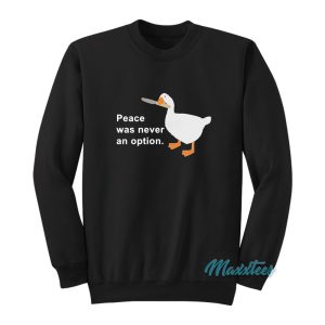 Peace Was Never An Option Goose Sweatshirt 1