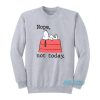Peanuts Snoopy Nope Not Today Sweatshirt