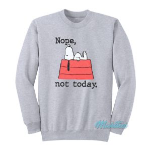 Peanuts Snoopy Nope Not Today Sweatshirt