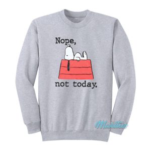 Peanuts Snoopy Nope Not Today Sweatshirt