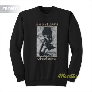 Pearl Jam Choice Sweatshirt 2