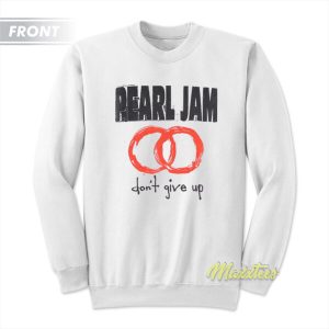 Pearl Jam Dont Give Up 1992 Sweatshirt 3