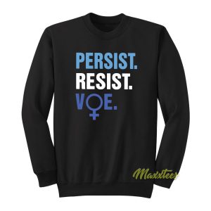 Persist Resist Voe Sweatshirt 1