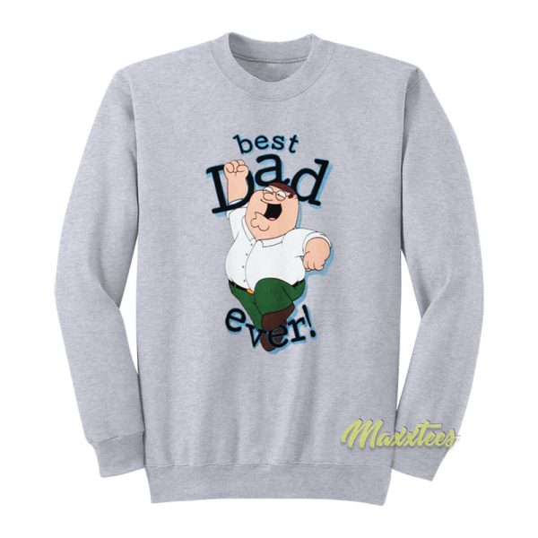 Peter Griffin Best Dad Ever Sweatshirt