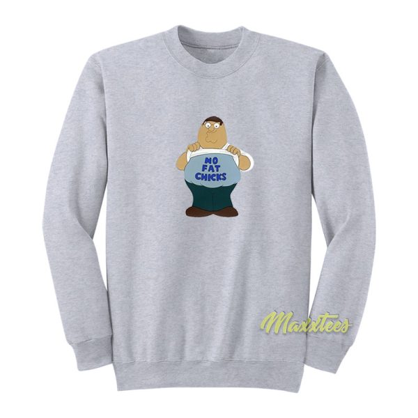 Peter Griffin No Fat Chicks Sweatshirt