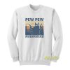 Pew Pew Madafakas Sweatshirt