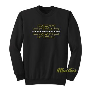 Pew Pew Pew Star Wars Sweatshirt 1