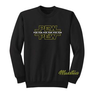 Pew Pew Pew Star Wars Sweatshirt 2