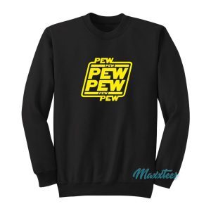 Pew Pew Star Wars Sweatshirt 1