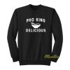 Pho King Delicious Sweatshirt
