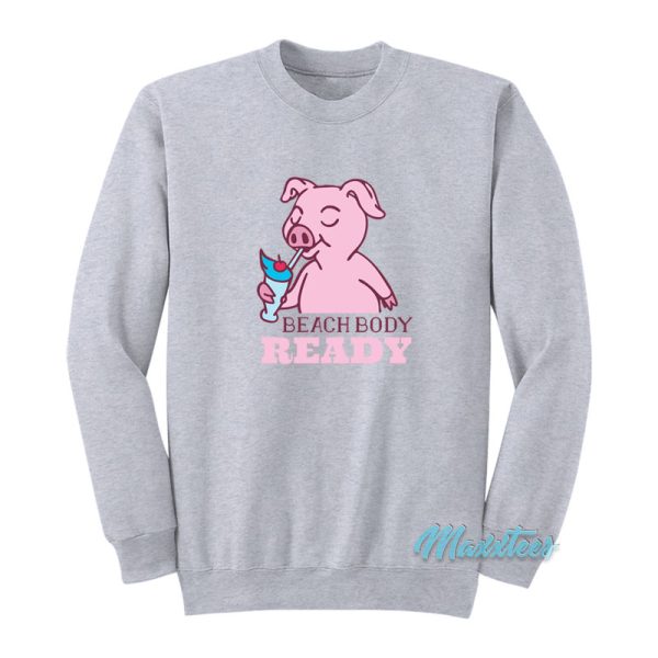 Pig Beach Body Ready Sweatshirt