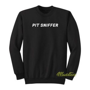Pit Sniffer Sweatshirt