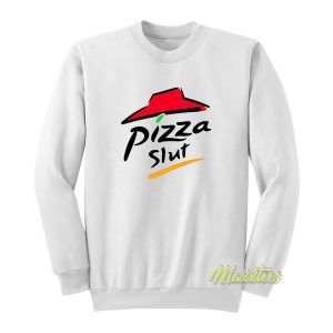 Pizza Slut Sweatshirt 1