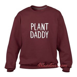 Plant Daddy Sweatshirt 1