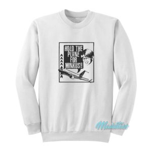 Pod Meets World Hold The Plane For Minkus Sweatshirt