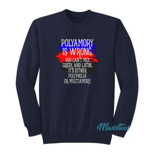 Polyamory Is Wrong You Cant Mix Greek Sweatshirt 1