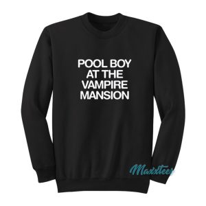 Pool Boy At The Vampire Mansion Sweatshirt 1