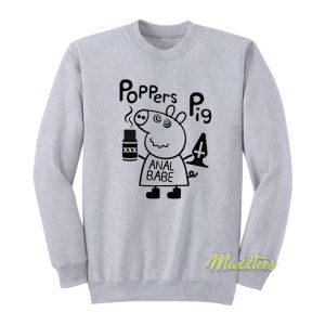 Poppers Pig Anal Babe Sweatshirt