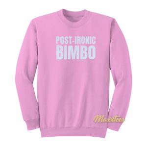 Post Ironic Bimbo Sweatshirt 1