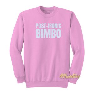 Post Ironic Bimbo Sweatshirt 2