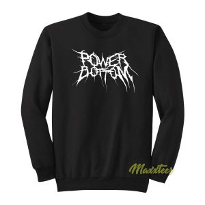 Power Bottom Metal Sweatshirt 2
