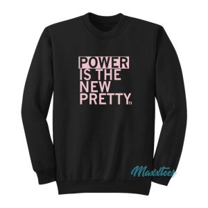 Power Is The New Pretty Sweatshirt 1