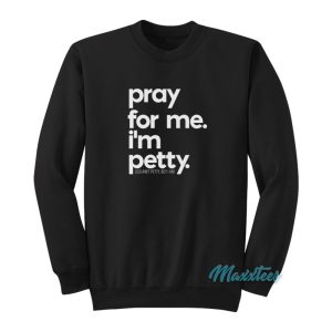 Pray For Me Im Pretty God Aint Pretty But I Am Sweatshirt 1