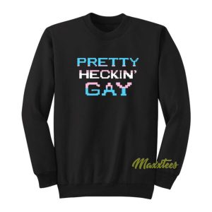 Pretty Heckin Gay Sweatshirt 2