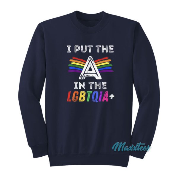 Pride I Put The A In The LGBTQIA+ Sweatshirt