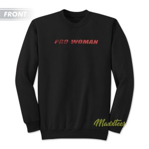 Pro Woman Women Do Not Have To Sweatshirt 2