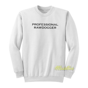 Professional Rawdogger Sweatshirt 1