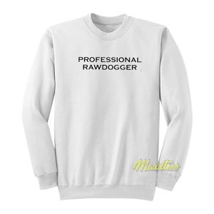 Professional Rawdogger Sweatshirt 2