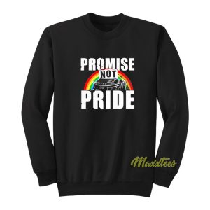 Promise Not Pride Sweatshirt 1