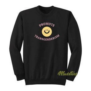 Promote Transgenderism Sweatshirt 1