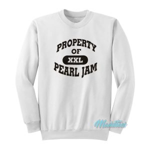 Property Of Pearl Jam Sweatshirt 1