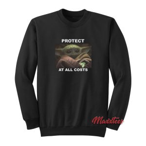 Protect At All Costs Baby Yoda Star Wars Sweatshirt 1
