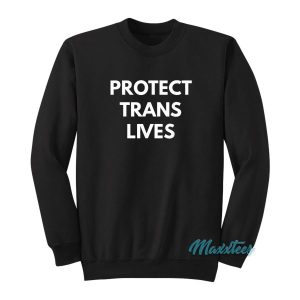 Protect Trans Lives Sweatshirt 2