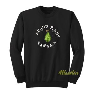 Proud Plant Parent Sweatshirt 1