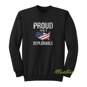 Proud To Be A Deplorable USA Sweatshirt 1