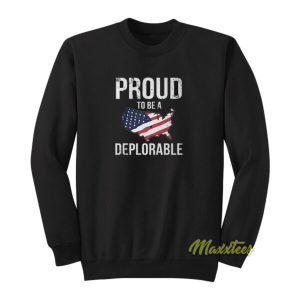 Proud To Be A Deplorable USA Sweatshirt