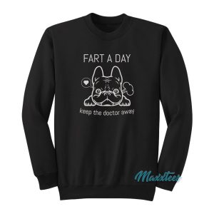 Pug Fart A Day Keep The Doctor Away Sweatshirt 1